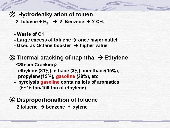 ② Hydrodealkylation of toluen 2 Toluene + H 2 2 Benzene + 2 CH