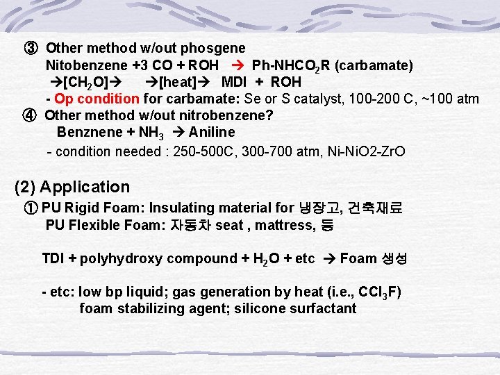 ③ Other method w/out phosgene Nitobenzene +3 CO + ROH Ph-NHCO 2 R (carbamate)