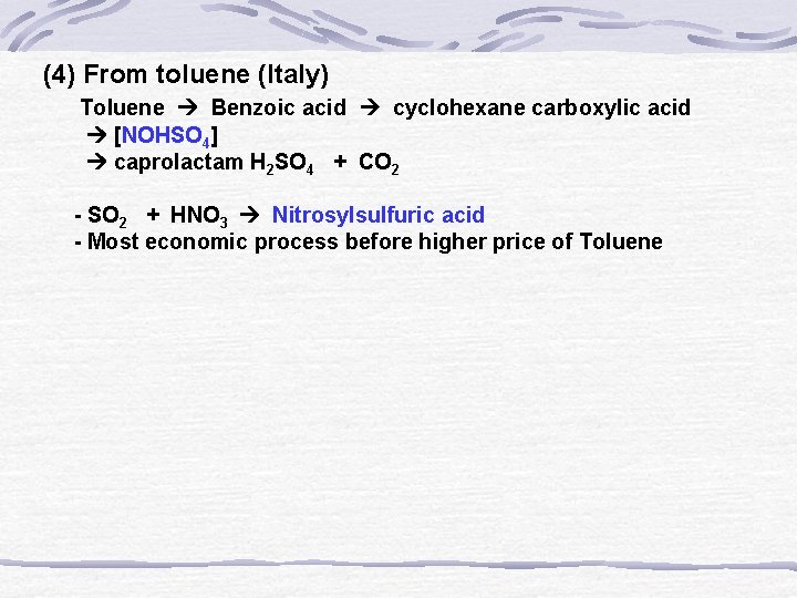 (4) From toluene (Italy) Toluene Benzoic acid cyclohexane carboxylic acid [NOHSO 4] caprolactam H