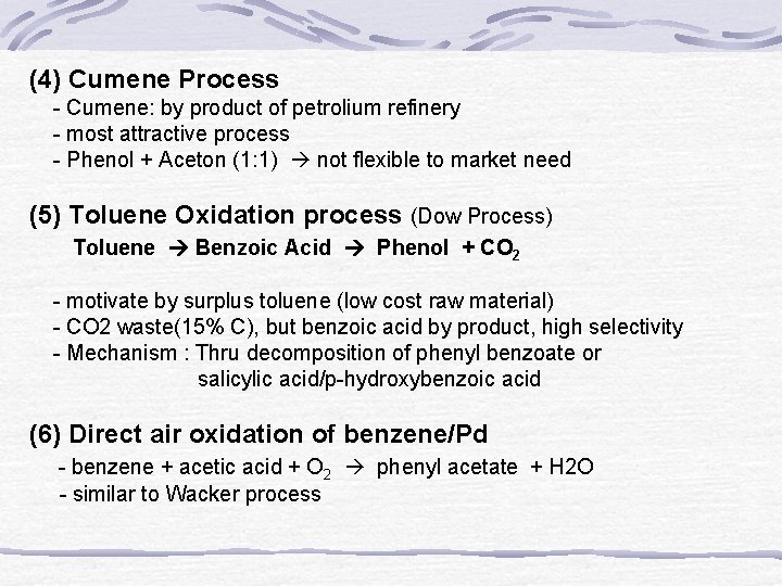 (4) Cumene Process - Cumene: by product of petrolium refinery - most attractive process