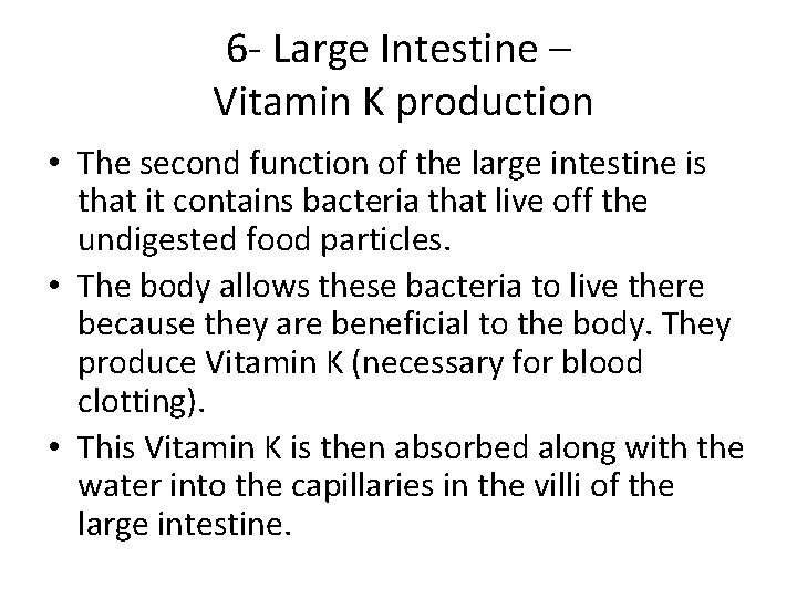 6 - Large Intestine – Vitamin K production • The second function of the 6 - Large Intestine – Vitamin K production • The second function of the