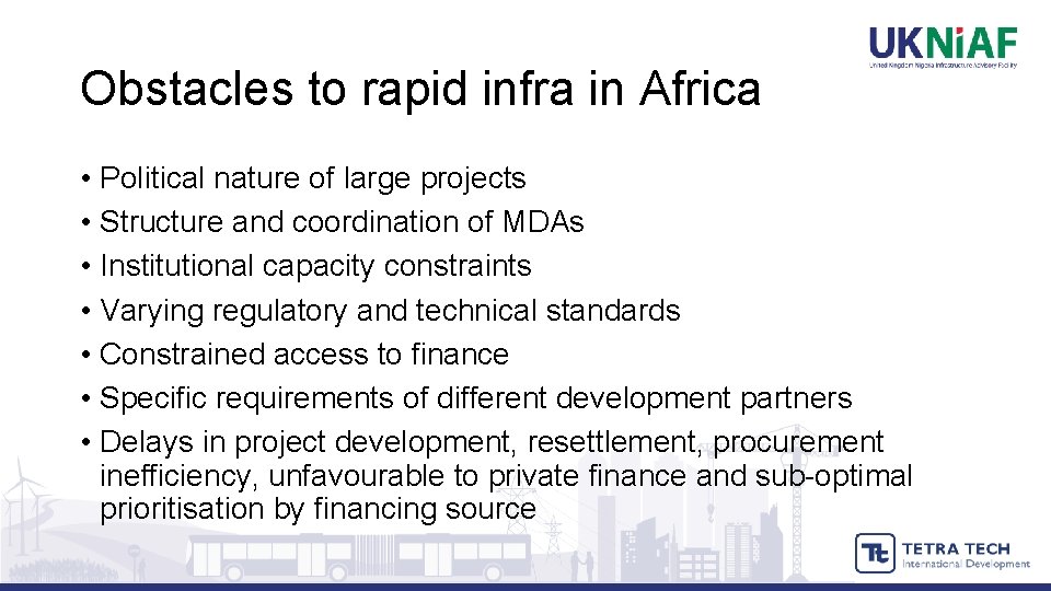 Obstacles to rapid infra in Africa • Political nature of large projects • Structure