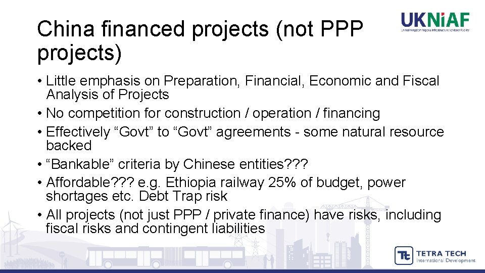 China financed projects (not PPP projects) • Little emphasis on Preparation, Financial, Economic and