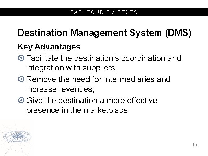 CABI TOURISM TEXTS Destination Management System (DMS) Key Advantages Facilitate the destination’s coordination and