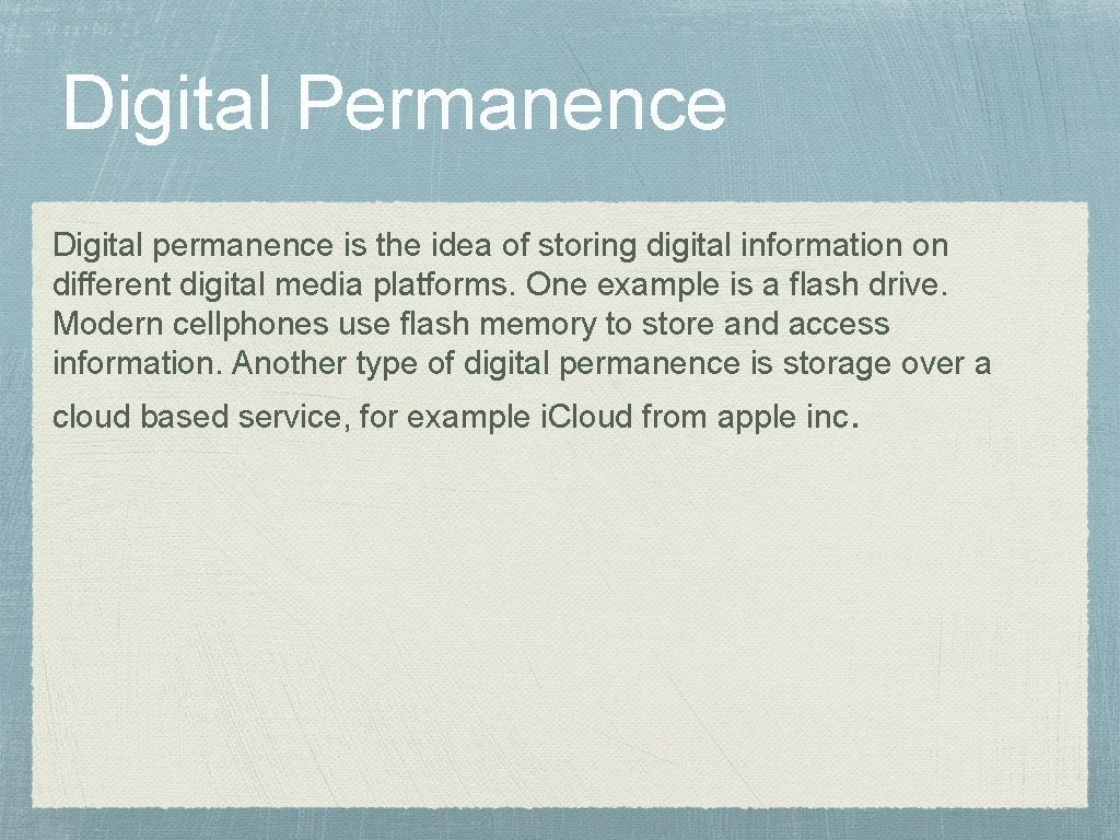Digital Permanence Digital permanence is the idea of storing digital information on different digital