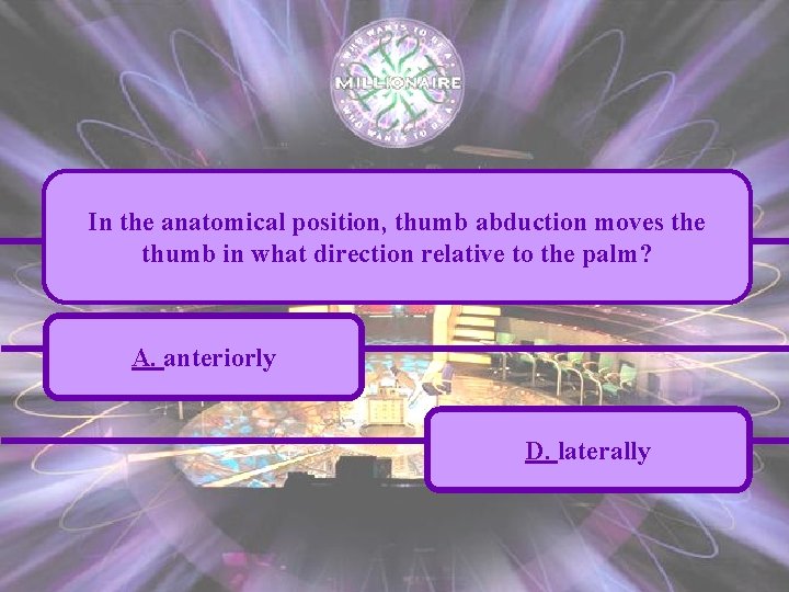 In the anatomical position, thumb abduction moves the thumb in what direction relative to
