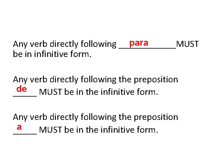 para Any verb directly following ______MUST be in infinitive form. Any verb directly following