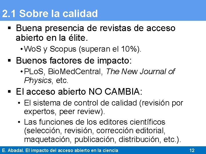 2. 1 Sobre la calidad § Buena presencia de revistas de acceso abierto en