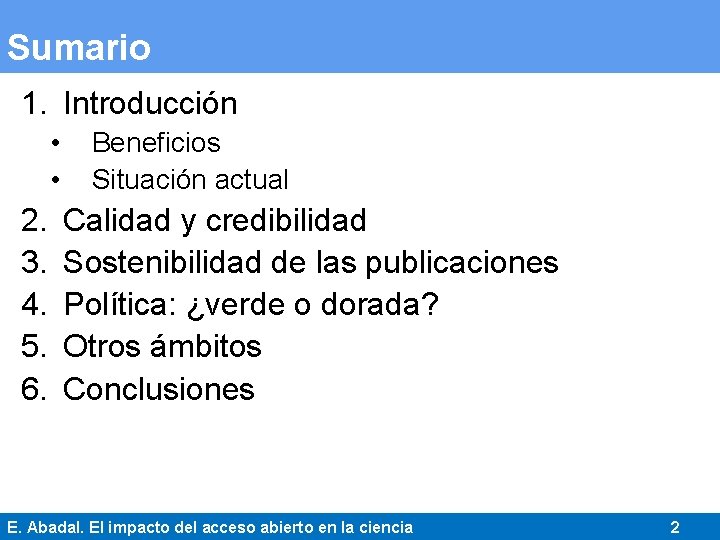 Sumario 1. Introducción • • 2. 3. 4. 5. 6. Beneficios Situación actual Calidad