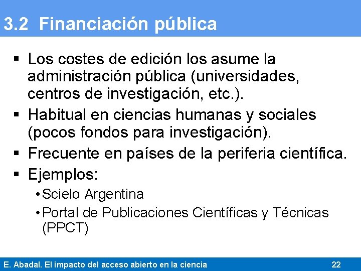 3. 2 Financiación pública § Los costes de edición los asume la administración pública