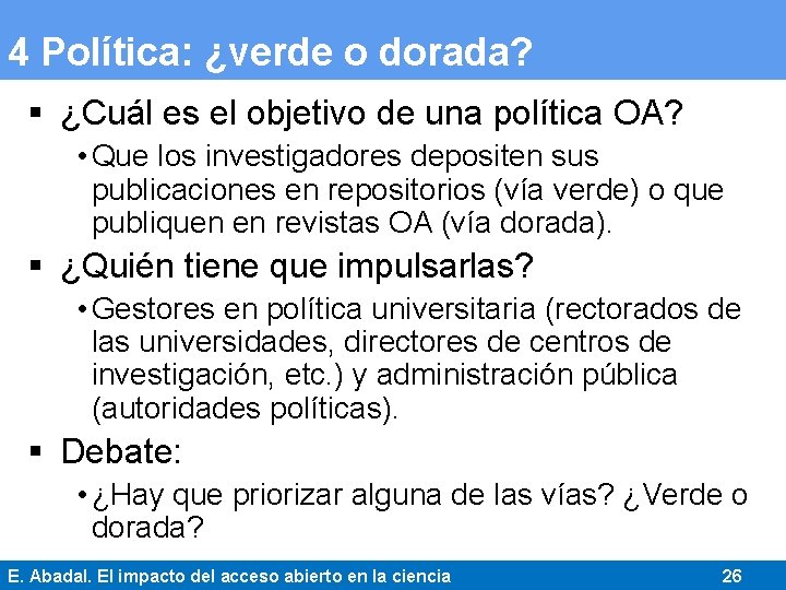 4 Política: ¿verde o dorada? § ¿Cuál es el objetivo de una política OA?