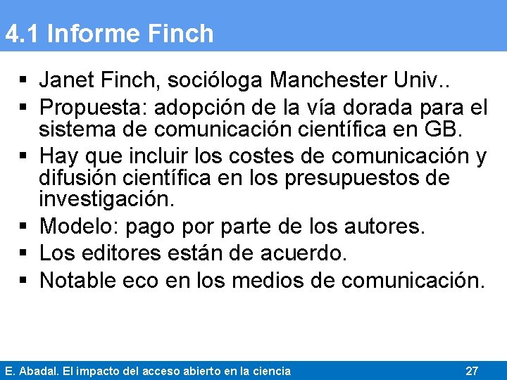 4. 1 Informe Finch § Janet Finch, socióloga Manchester Univ. . § Propuesta: adopción