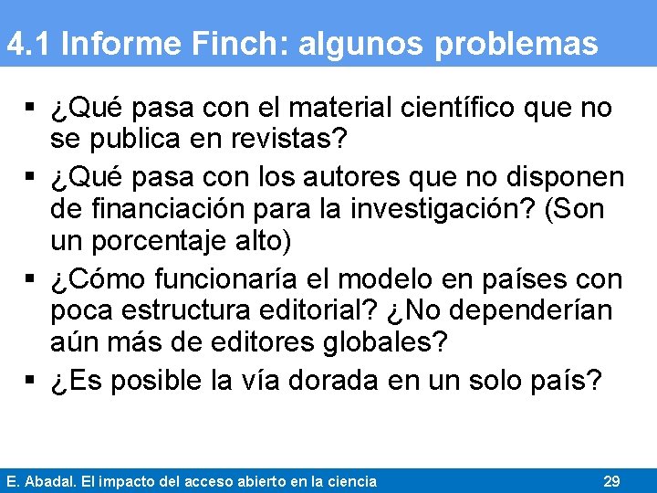 4. 1 Informe Finch: algunos problemas § ¿Qué pasa con el material científico que