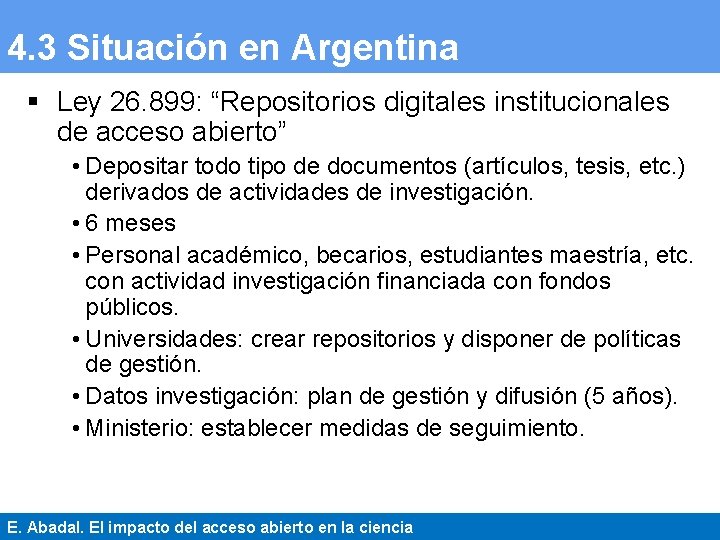 4. 3 Situación en Argentina § Ley 26. 899: “Repositorios digitales institucionales de acceso