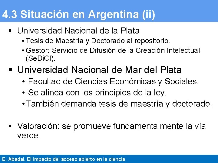 4. 3 Situación en Argentina (ii) § Universidad Nacional de la Plata • Tesis