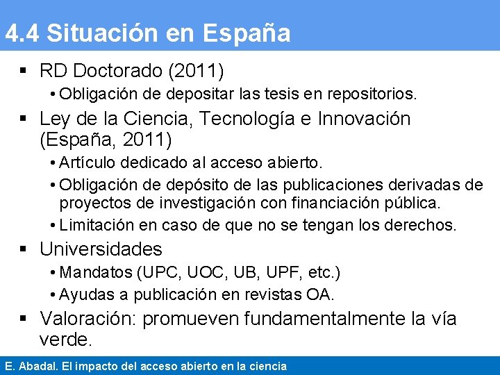 4. 4 Situación en España § RD Doctorado (2011) • Obligación de depositar las