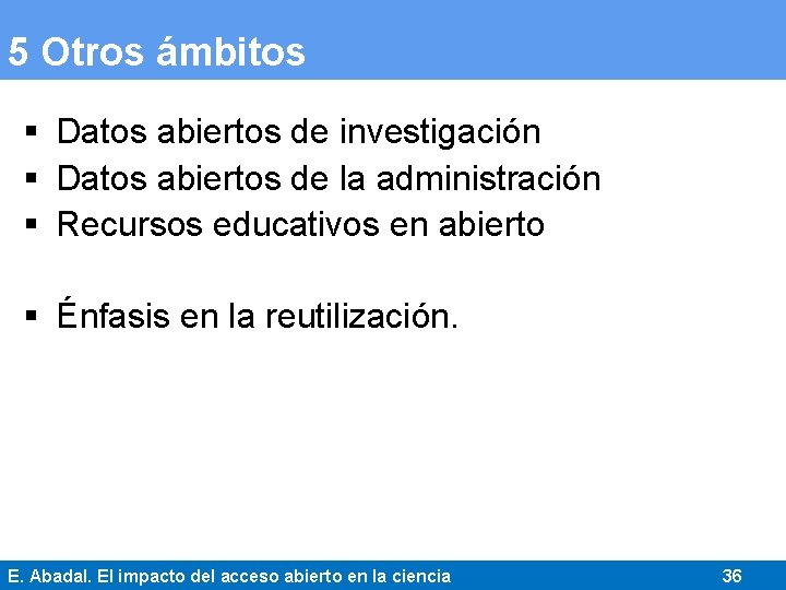 5 Otros ámbitos § Datos abiertos de investigación § Datos abiertos de la administración