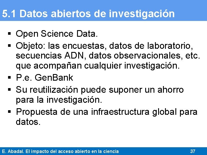 5. 1 Datos abiertos de investigación § Open Science Data. § Objeto: las encuestas,