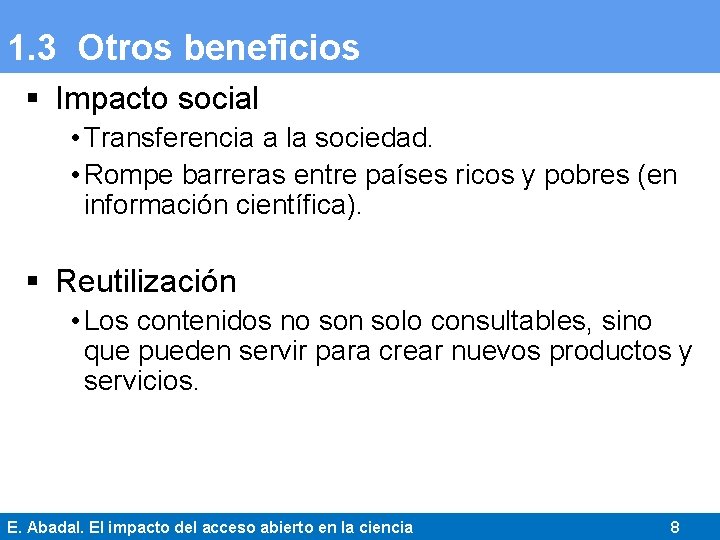 1. 3 Otros beneficios § Impacto social • Transferencia a la sociedad. • Rompe