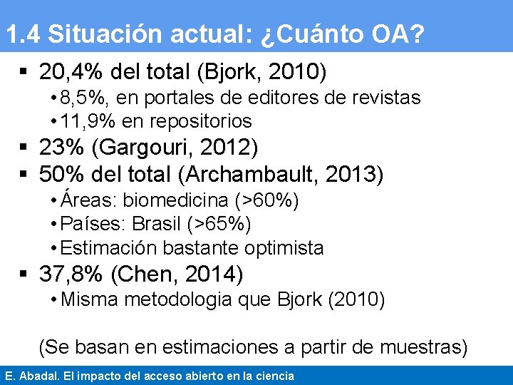 1. 4 Situación actual: ¿Cuánto OA? § 20, 4% del total (Bjork, 2010) •