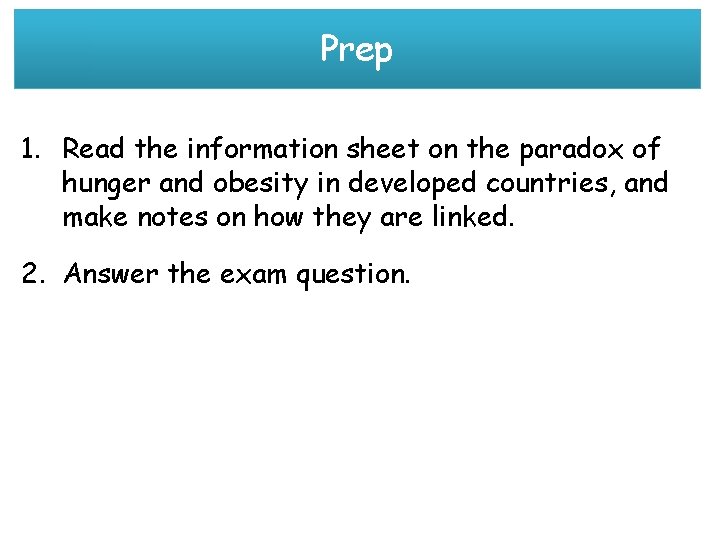 Prep 1. Read the information sheet on the paradox of hunger and obesity in