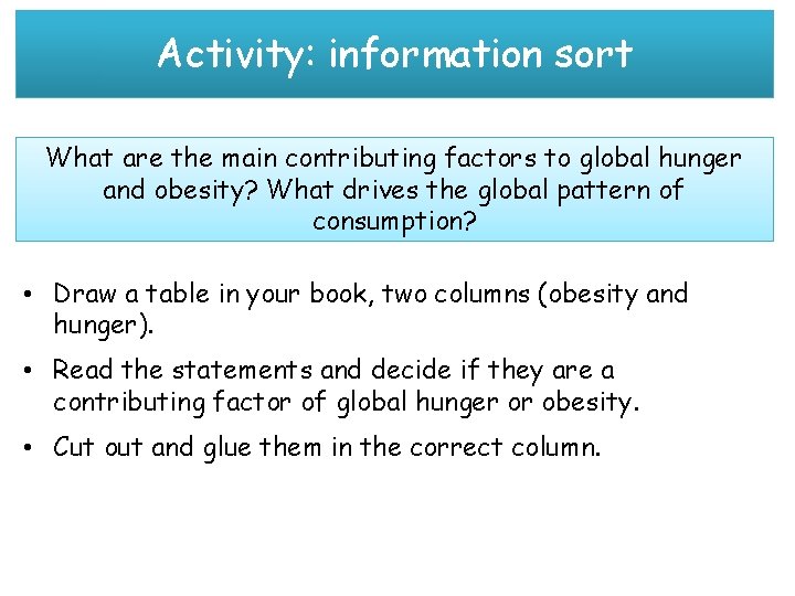 Activity: information sort What are the main contributing factors to global hunger and obesity?