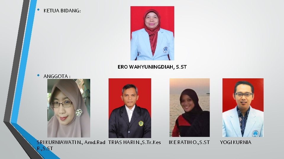  • KETUA BIDANG: ERO WAHYUNINGDIAH, S. ST • ANGGOTA : SRI KURNIAWATI N.