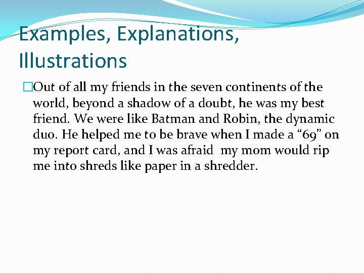 Examples, Explanations, Illustrations �Out of all my friends in the seven continents of the