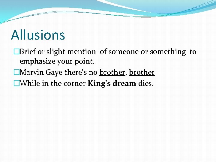 Allusions �Brief or slight mention of someone or something to emphasize your point. �Marvin