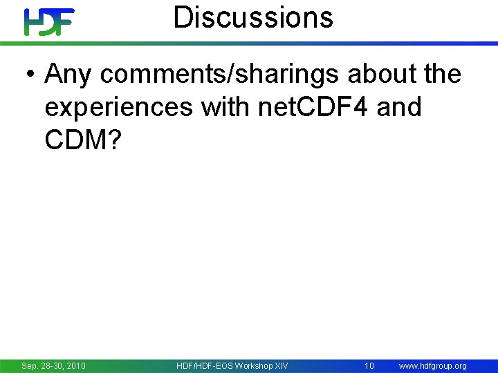 Discussions • Any comments/sharings about the experiences with net. CDF 4 and CDM? Sep.