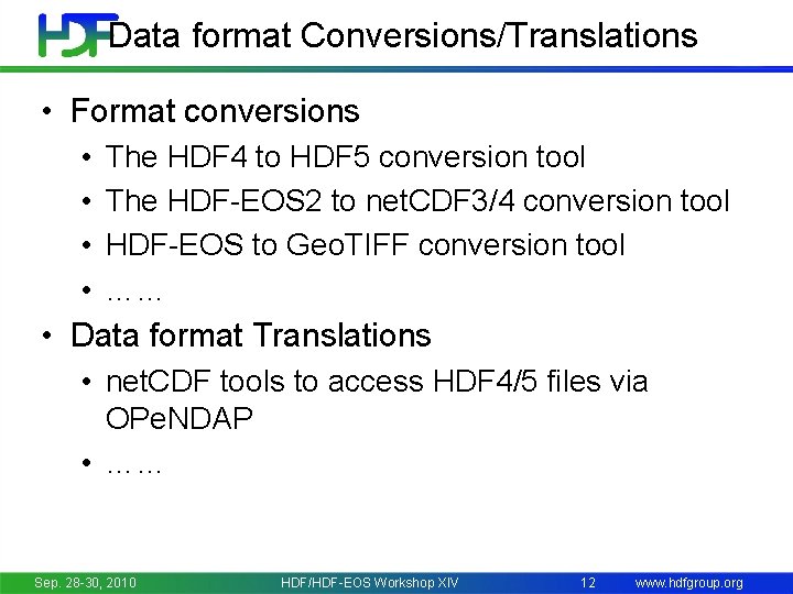 Data format Conversions/Translations • Format conversions • • The HDF 4 to HDF 5
