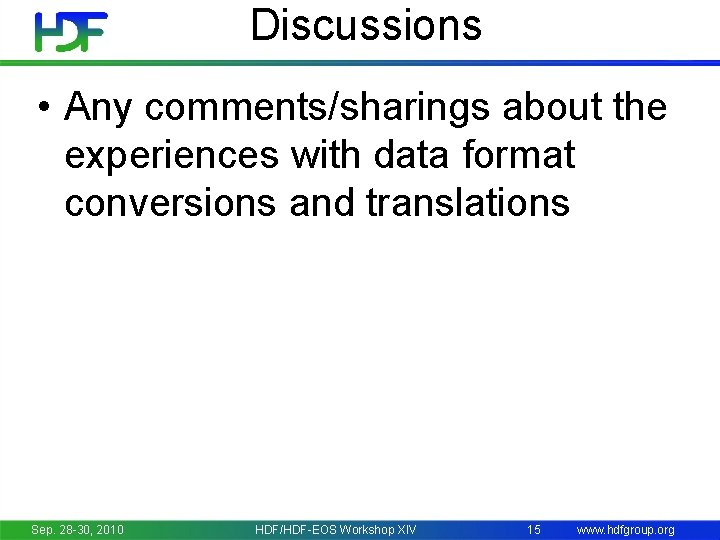 Discussions • Any comments/sharings about the experiences with data format conversions and translations Sep.