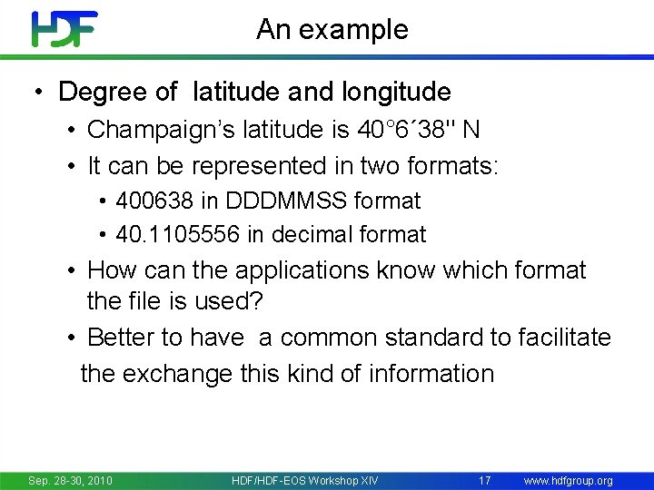 An example • Degree of latitude and longitude • Champaign’s latitude is 40° 6´