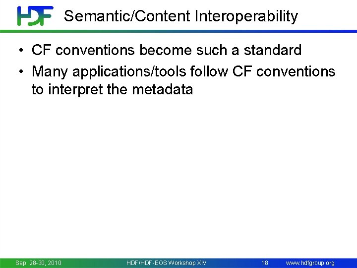 Semantic/Content Interoperability • CF conventions become such a standard • Many applications/tools follow CF