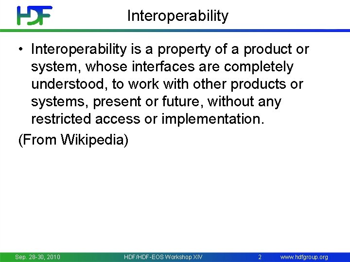 Interoperability • Interoperability is a property of a product or system, whose interfaces are