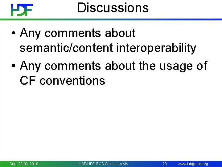 Discussions • Any comments about semantic/content interoperability • Any comments about the usage of