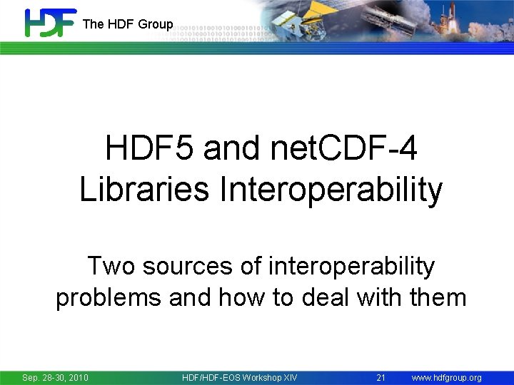 The HDF Group HDF 5 and net. CDF-4 Libraries Interoperability Two sources of interoperability