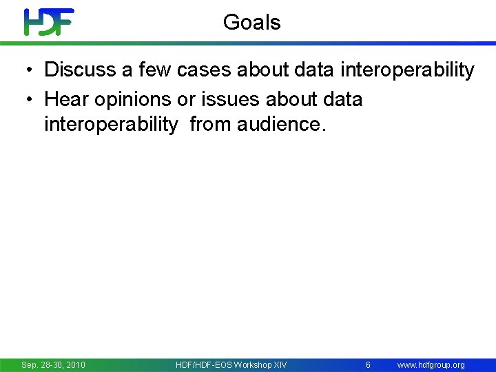 Goals • Discuss a few cases about data interoperability • Hear opinions or issues