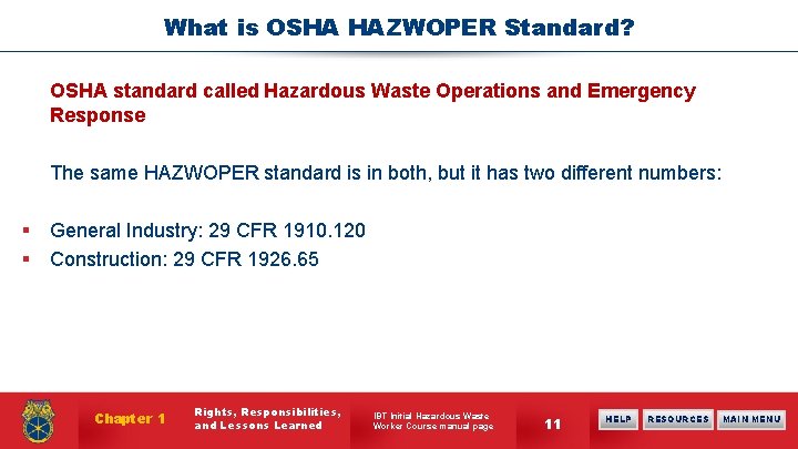 What is OSHA HAZWOPER Standard? OSHA standard called Hazardous Waste Operations and Emergency Response