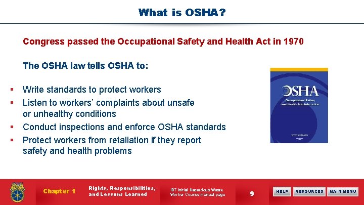 What is OSHA? Congress passed the Occupational Safety and Health Act in 1970 The