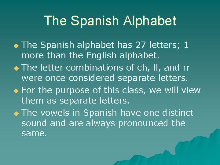 The Spanish Alphabet The Spanish alphabet has 27 letters; 1 more than the English