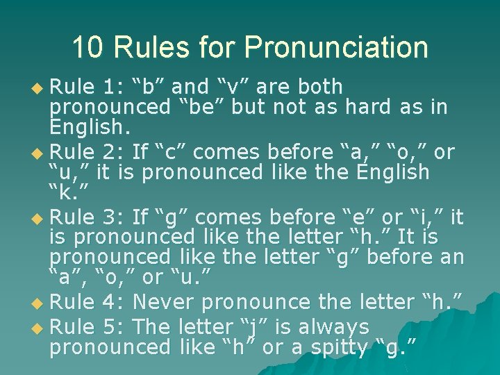 10 Rules for Pronunciation u Rule 1: “b” and “v” are both pronounced “be”