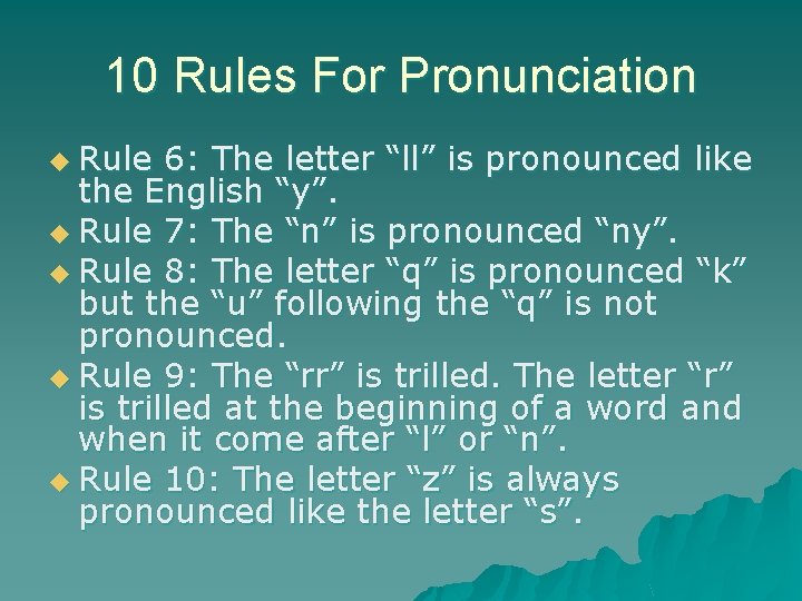 10 Rules For Pronunciation u Rule 6: The letter “ll” is pronounced like the