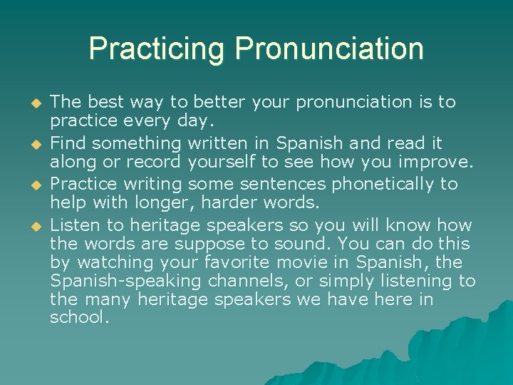 Practicing Pronunciation u u The best way to better your pronunciation is to practice