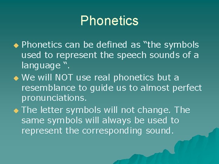 Phonetics can be defined as “the symbols used to represent the speech sounds of