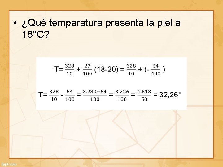  • ¿Qué temperatura presenta la piel a 18°C? 