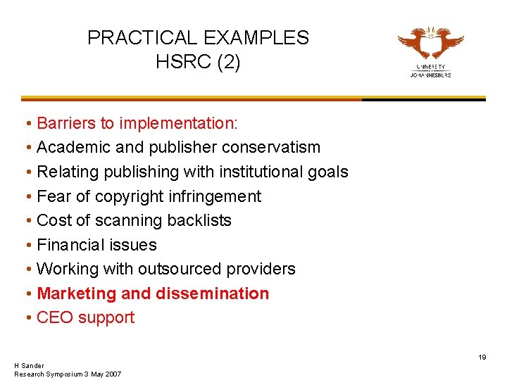 PRACTICAL EXAMPLES HSRC (2) • Barriers to implementation: • Academic and publisher conservatism •