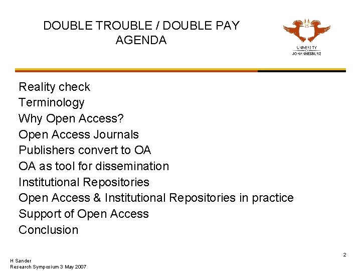 DOUBLE TROUBLE / DOUBLE PAY AGENDA Reality check Terminology Why Open Access? Open Access