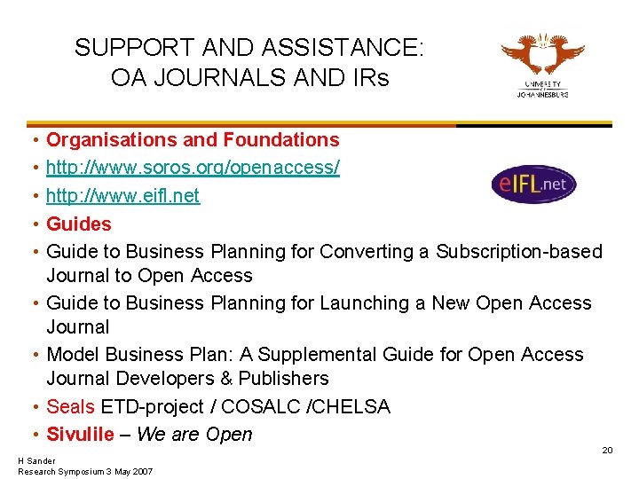 SUPPORT AND ASSISTANCE: OA JOURNALS AND IRs • • • Organisations and Foundations http: