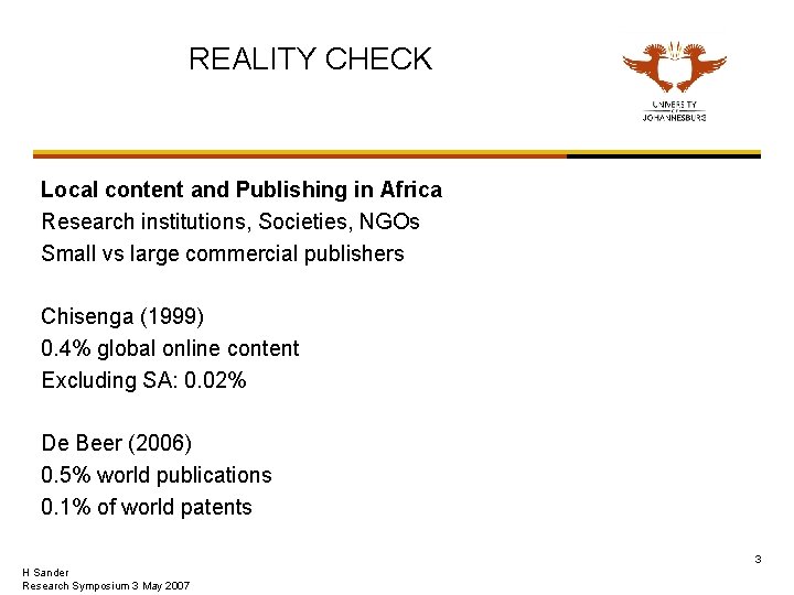 REALITY CHECK Local content and Publishing in Africa Research institutions, Societies, NGOs Small vs